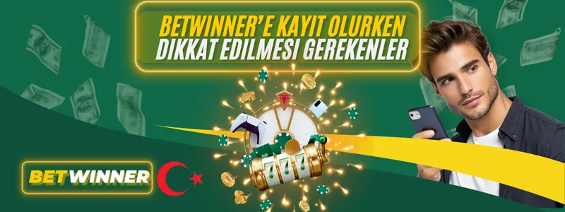 Betwinner’e Kayıt Olurken Dikkat Edilmesi Gerekenler